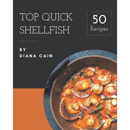 Top 50 Quick Shellfish Recipes: Making More Memories in your Kitchen ...