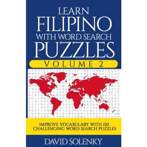 Learn Filipino with Word Search Puzzles Volume 2: Learn Filipino Language Vocabulary with 130 Challe... Paperback, Independently Published