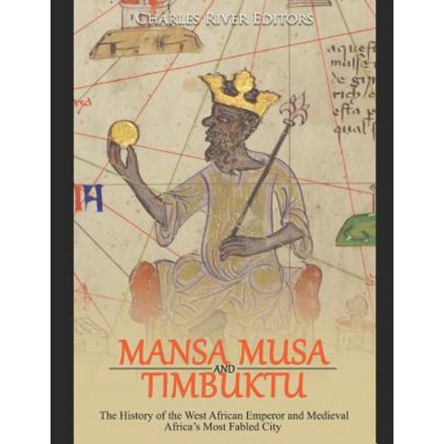 (영문도서) Mansa Musa and Timbuktu: The History of the West African Emperor and Medieval Africa''s Most F... Paperback, Independently Published, English, 9781098705848