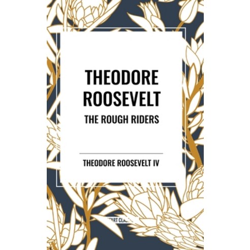 (영문도서) Theodore Roosevelt: The Rough Riders Hardcover, Start Classics, English, 9798880923151