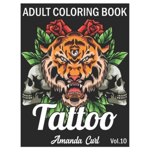 Tattoo Adult Coloring Book: An Adult Coloring Book with Awesome Sexy and Relaxing Tattoo Designs f... Paperback, Independently Published, English, 9798579208408