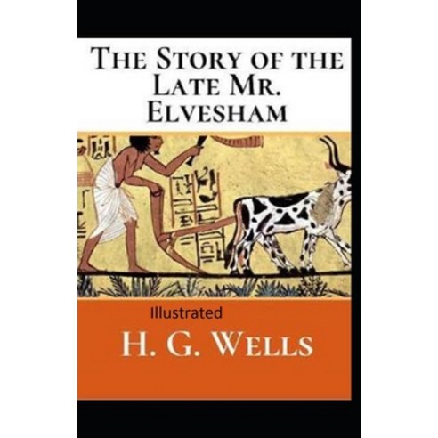 The Story of the Late Mr.Elvesham Illustrated Paperback, Independently Published, English, 9798711474937
