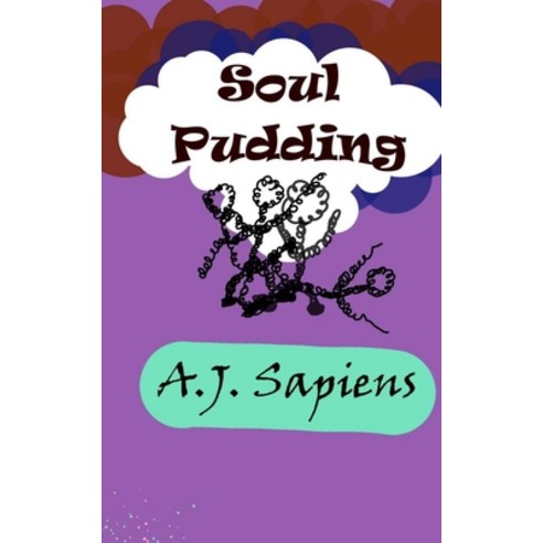 (영문도서) Soul Pudding: Rhymes aphorisms and narratives Paperback, Independently Published, English, 9798398452709