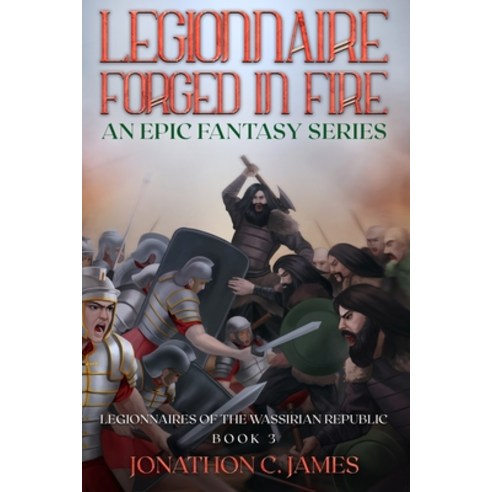 (영문도서) Legionnaire Forged in Fire: An Epic Fantasy Series Paperback, Independently Published, English, 9798861622646