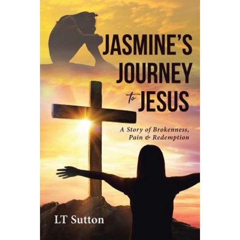 (영문도서) Jasmine''s Journey to Jesus: A Story of Brokenness Pain and Redemption Paperback, Christian Faith, English, 9781644162293