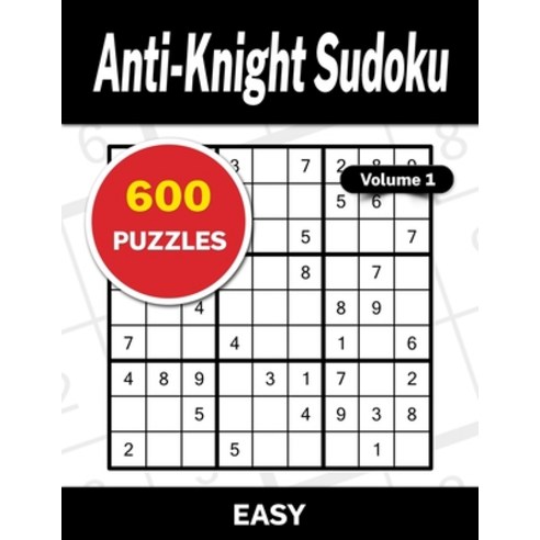 (영문도서) Anti-Knight Sudoku Volume 1: 600 Easy Puzzles Paperback, Independently Published, English, 9798353071112