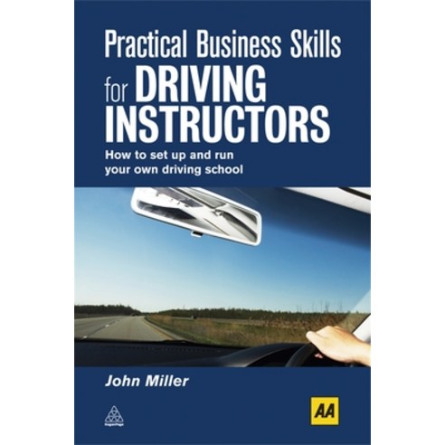 (영문도서) Practical Business Skills for Driving Instructors: How to Set Up and Run Your Own Driving School Paperback, Kogan Page, English, 9780749453947