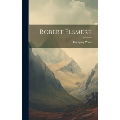 (영문도서) Robert Elsmere Hardcover, Legare Street Press, English, 9781019383865