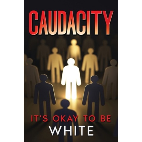 (영문도서) Caudacity: It''s Okay To Be White Paperback, John Falcone, English, 9781088161395