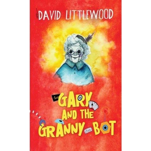 (영문도서) Gary And The Granny-Bot Hardcover, Next Chapter, English, 9784867523162