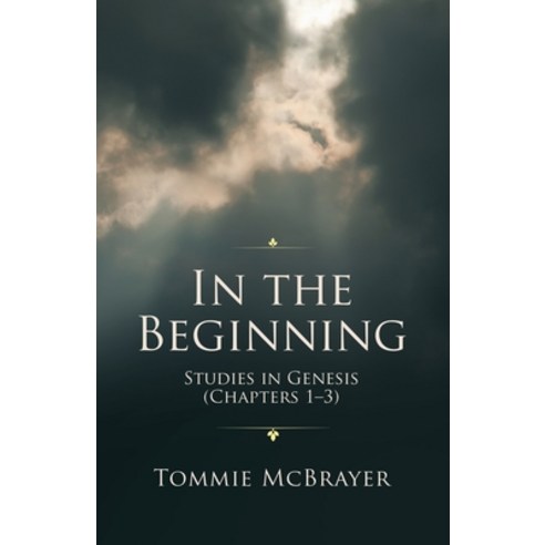 (영문도서) In the Beginning: Studies in Genesis (Chapters 1-3) Paperback, WestBow Press, English, 9781664246690