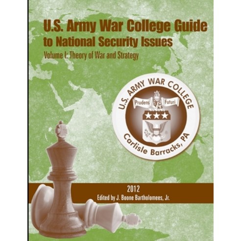 U. S. Army War College Guide to National Security Issues - Volume I: Theory of War and Strategy (5th... Paperback, Lulu.com, English, 9781304075017