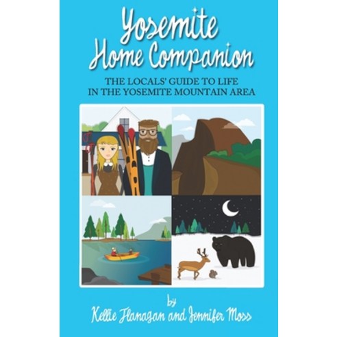 (영문도서) Yosemite Home Companion: The Locals'' Guide to Life in the Yosemite Mountain Area Paperback, Independently Published, English, 9781692361129