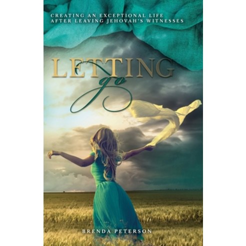 Letting Go: Creating an Exceptional Life After Leaving Jehovah''s Witnesses Paperback, FriesenPress, English, 9781525580925