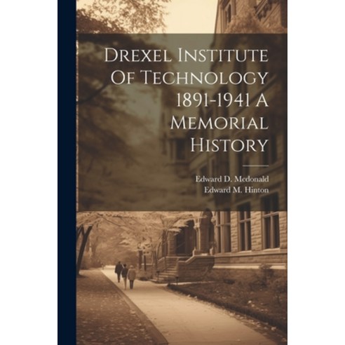 (영문도서) Drexel Institute Of Technology 1891-1941 A Memorial History Paperback, Legare Street Press, English, 9781021513069