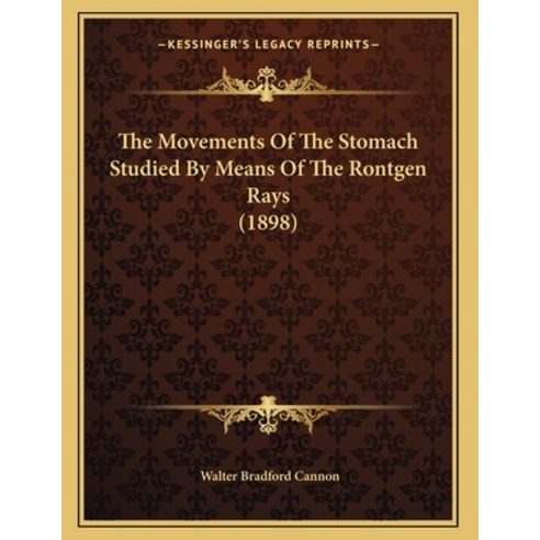 The Movements Of The Stomach Studied By Means Of The Rontgen Rays (1898) Paperback, Kessinger Publishing, English, 9781167155031