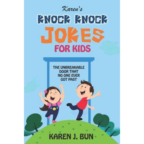 (영문도서) Karen''s Knock Knock Jokes For Kids: The Unbreakable Door That No One Ever Got Past Paperback, Independently Published, English, 9781794454309