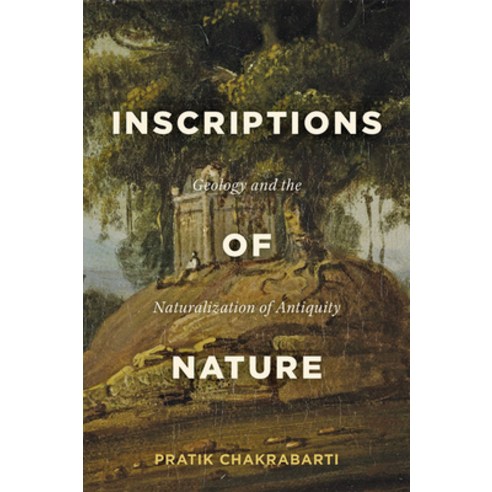 Inscriptions of Nature: Geology and the Naturalization of Antiquity Hardcover, Johns Hopkins University Press