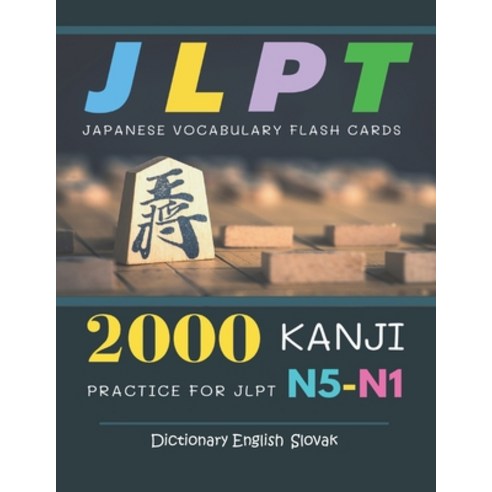 2000 Kanji Japanese Vocabulary Flash Cards Practice for JLPT N5-N1 Dictionary English Slovak: Japane... Paperback, Independently Published, 9798704969914