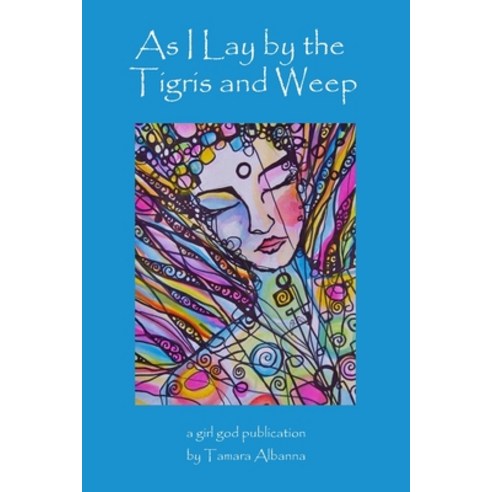 (영문도서) As I Lay by the Tigris and Weep Paperback, Girl God Books, English, 9788293725527