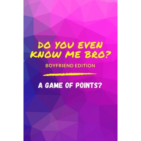 Do You Even Know Me Bro?: A Game of Points? Paperback, Independently Published, English, 9798579742780