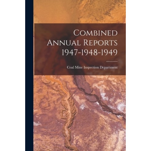 (영문도서) Combined Annual Reports 1947-1948-1949 Paperback, Hassell Street Press, English, 9781013352485