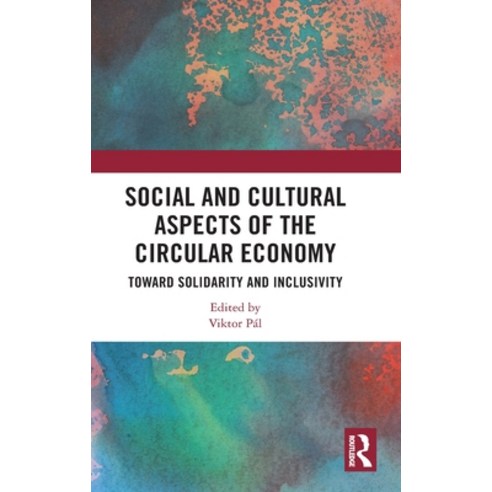 (영문도서) Social and Cultural Aspects of the Circular Economy: Toward Solidarity and Inclusivity Hardcover, Routledge, English, 9781032185804