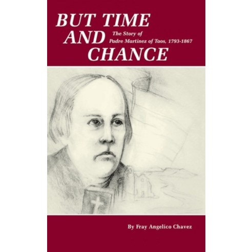 (영문도서) But Time and Chance: The Story of Padre Martinez of Taos 1793-1867 Hardcover, Sunstone Press, English, 9781632935830