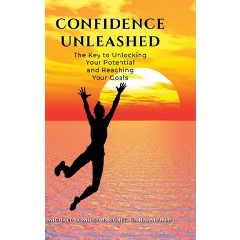 (영문도서) Confidence Unleashed: The Key to Unlocking Your Potential and Achieving Your Goals Hardcover, Lulu.com, English, 9781329564091