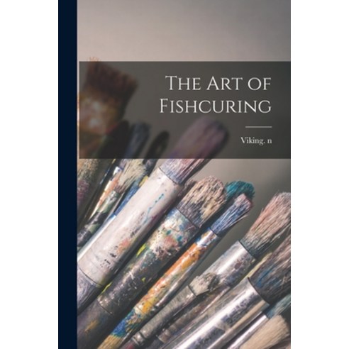 (영문도서) The Art of Fishcuring Paperback, Legare Street Press, English, 9781015371170