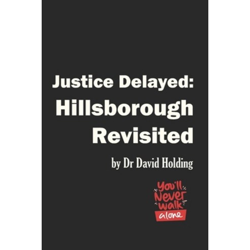 (영문도서) Justice Delayed: Hillsborough Revisited Paperback, Independently Published, English, 9781672721608