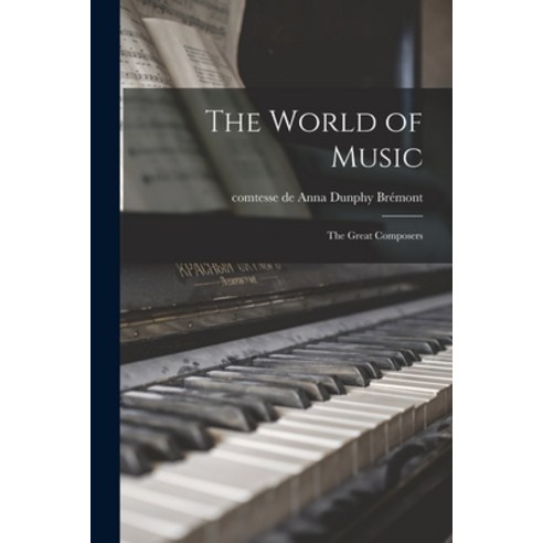 (영문도서) The World of Music: the Great Composers Paperback, Legare Street Press, English, 9781015160781