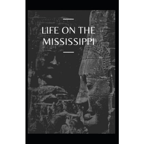 Life On The Mississippi Annotated Paperback, Independently Published, English, 9798711301950