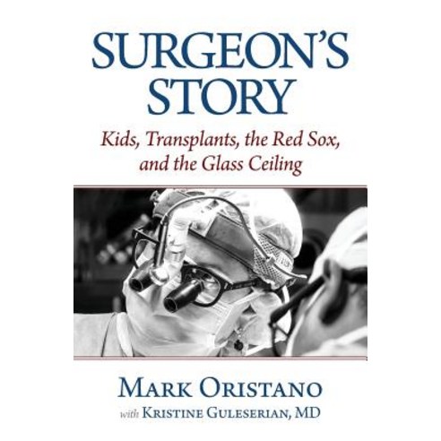 (영문도서) Surgeon''s Story: Kids Transplants the Red Sox and the Glass Ceiling Paperback, Union Square Publishing, Inc., English, 9781946928207