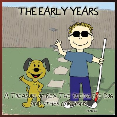 (영문도서) The Early Years: A Treasury of Rex: the Seeing-Eye Dog And Other Cartoons Paperback, John Tsyitee, English, 9781732885301