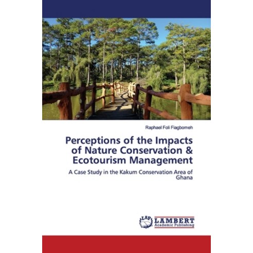 Perceptions of the Impacts of Nature Conservation & Ecotourism Management Paperback, LAP Lambert Academic Publis..., English, 9783330342729