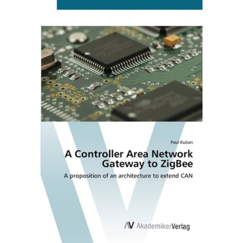 A Controller Area Network Gateway to ZigBee Paperback, AV Akademikerverlag, English, 9783639421149