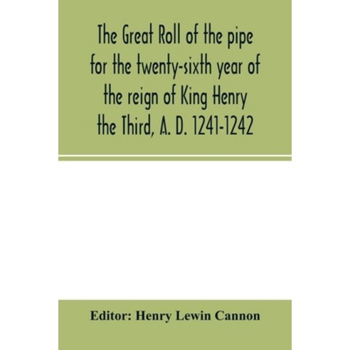 (영문도서) The Great roll of the pipe for the twenty-sixth year of the reign of King Henry the Third A.... Paperback, Alpha Edition, English, 9789354002618