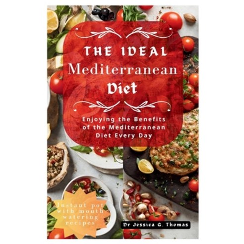 (영문도서) The Ideal Mediterranean diet: Enjoying the Benefits of the Mediterranean Diet Every Day Paperback, Independently Published, English, 9798877327580