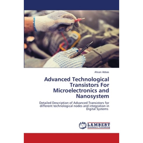 (영문도서) Advanced Technological Transistors For Microelectronics and Nanosystem Paperback, LAP Lambert Academic Publis..., English, 9786203202823