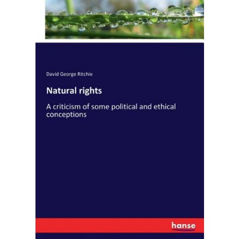 Natural rights: A criticism of some political and ethical conceptions Paperback, Hansebooks