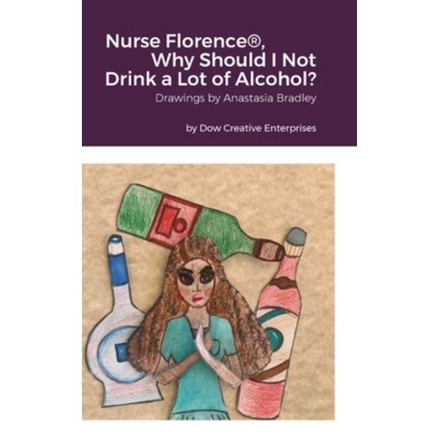 (영문도서) Nurse Florence(R) Why Should I Not Drink a Lot of Alcohol? Hardcover, Lulu.com, English, 9781304939975