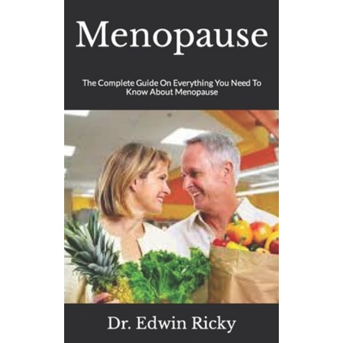 (영문도서) Menopause: The Complete Guide On Everything You Need To Know About Menopause Paperback, Independently Published, English, 9798487952608