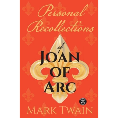(영문도서) Personal Recollections of Joan of Arc: And Other Tributes to the Maid of Orléans Paperback, Wordfire Press, English, 9781680573831
