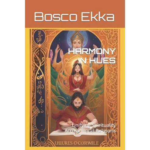 (영문도서) Harmony in Hues: Unifying Spirituality Across World Religions Paperback, Independently Published, English, 9798854844758