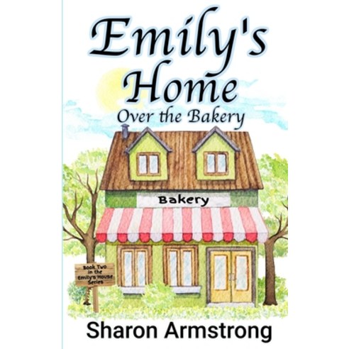 (영문도서) Emily''s Home Over the Bakery Paperback, Living Springs Publishers Llp, English, 9781953686251