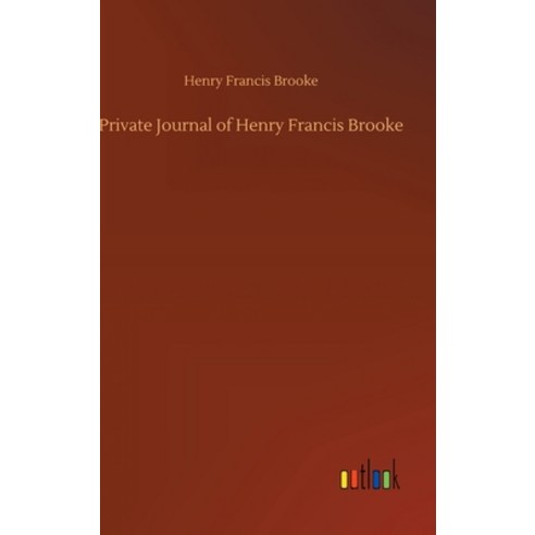 Private Journal of Henry Francis Brooke Hardcover, Outlook Verlag
