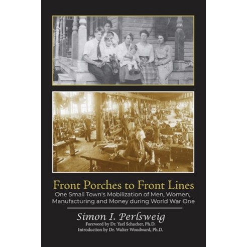(영문도서) Front Porches to Front Lines: One Small Town''s Mobilization of Men Women Manufacturing and ... Paperback, Scriptor House, English, 9798886921267