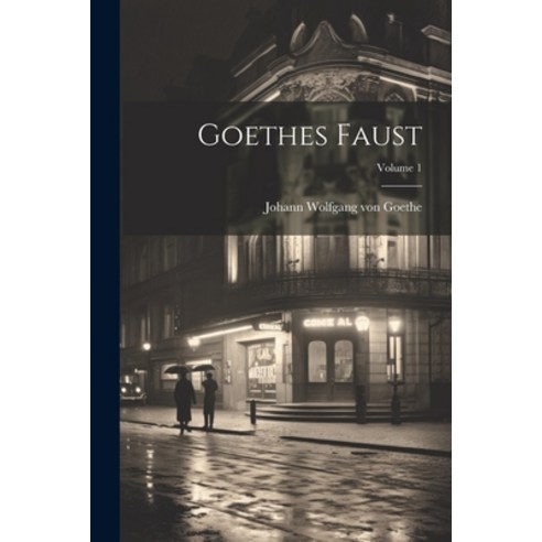 (영문도서) Goethes Faust; Volume 1 Paperback, Legare Street Press, English, 9781021580191