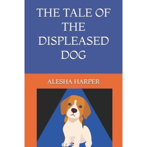 (영문도서) The Tale of the Displeased Dog Paperback, Independently Published, English, 9798372429086